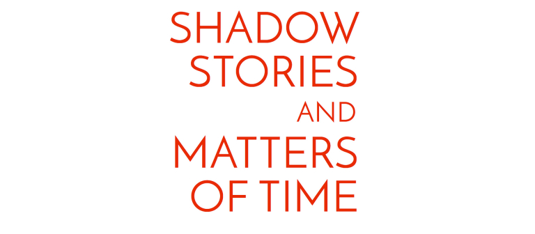 Group exhibition Shadow Stories and Matters of Time