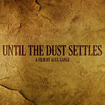 Alex Gangi, Until the Dust Settles