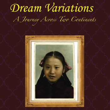 Weihua Zhang, Dream Variations, A Journey Across Two Continents